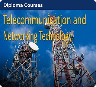 Diploma Course in Telecommunication and Networking Technology